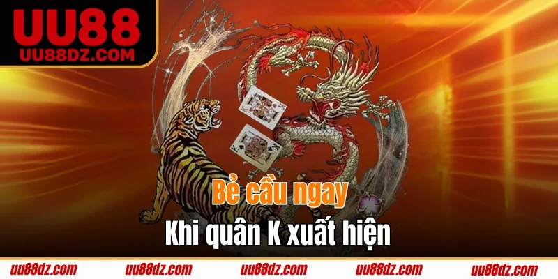 Chuyển hướng cược khi quân K xuất hiện tránh cầu gãy