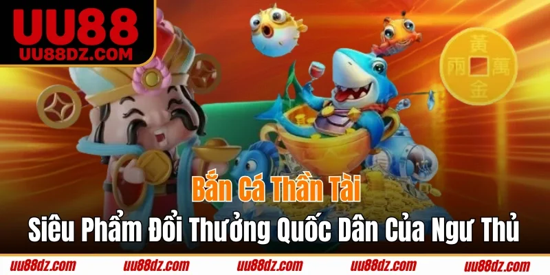 Bắn Cá Thần Tài