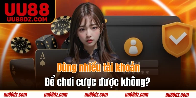 Mỗi thành viên chỉ được phép dùng một nick cược duy nhất