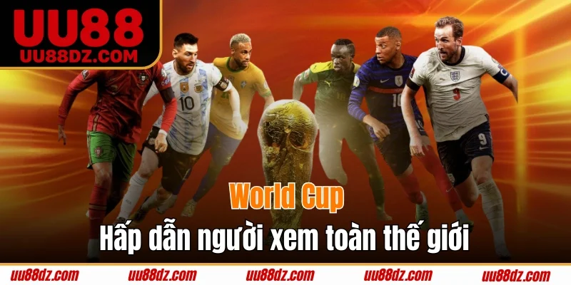 World Cup hấp dẫn người xem toàn thế giới