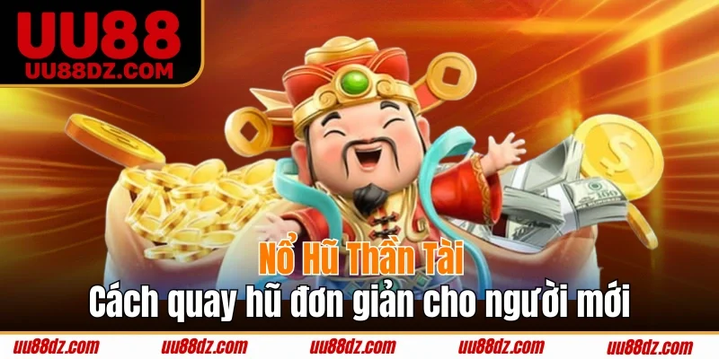 Nắm bắt cách quay hũ hiệu quả rinh thần tài đơn giản
