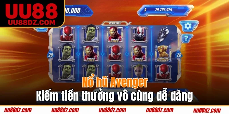 Nổ hũ cùng Avenger kiếm tiền thưởng vô cùng dễ dàng