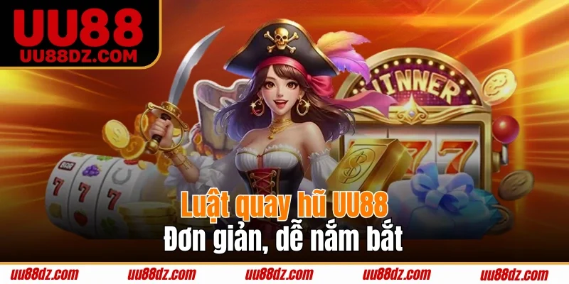 Luật quay hũ UU88 đơn giản, dễ nắm bắt