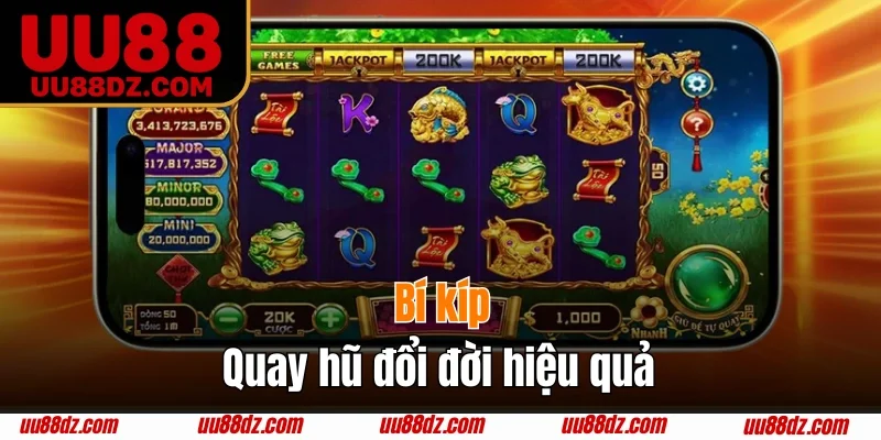 Chiến lược tăng sự thành công khi quay hũ